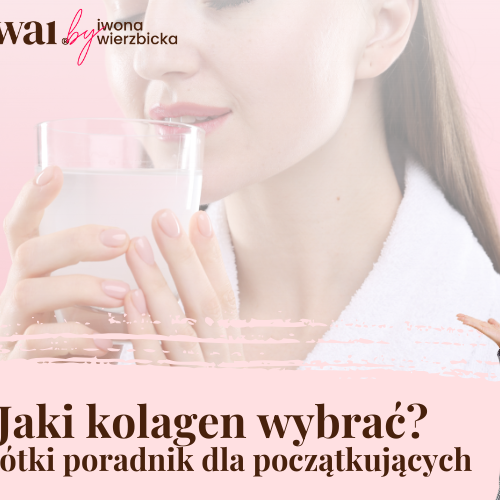 Jaki kolagen wybrać? Krótki poradnik dla początkujących